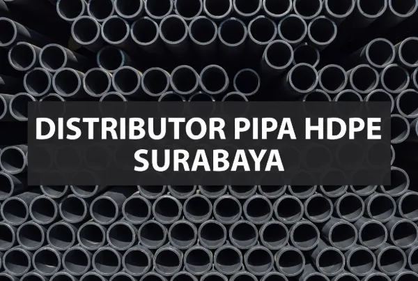 Distributor Pipa HDPE Surabaya